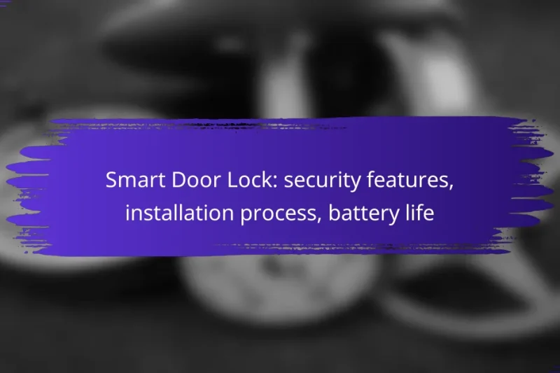 Smart Door Lock: security features, installation process, battery life
