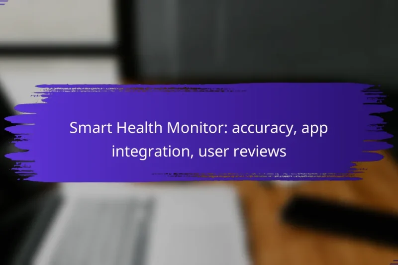 Smart Health Monitor: accuracy, app integration, user reviews