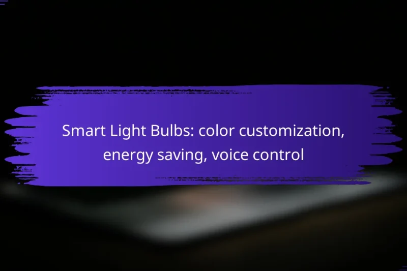 Smart Light Bulbs: color customization, energy saving, voice control