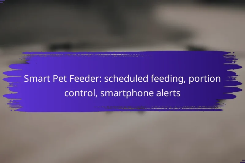 Smart Pet Feeder: scheduled feeding, portion control, smartphone alerts