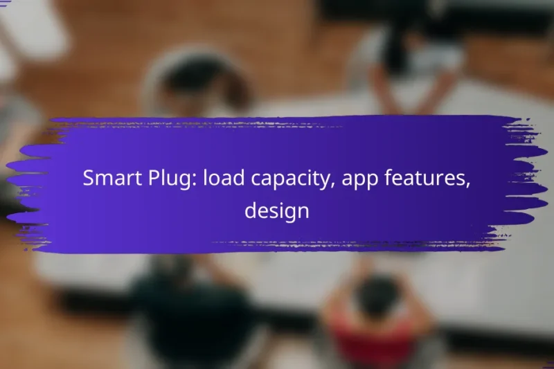 Smart Plug: load capacity, app features, design