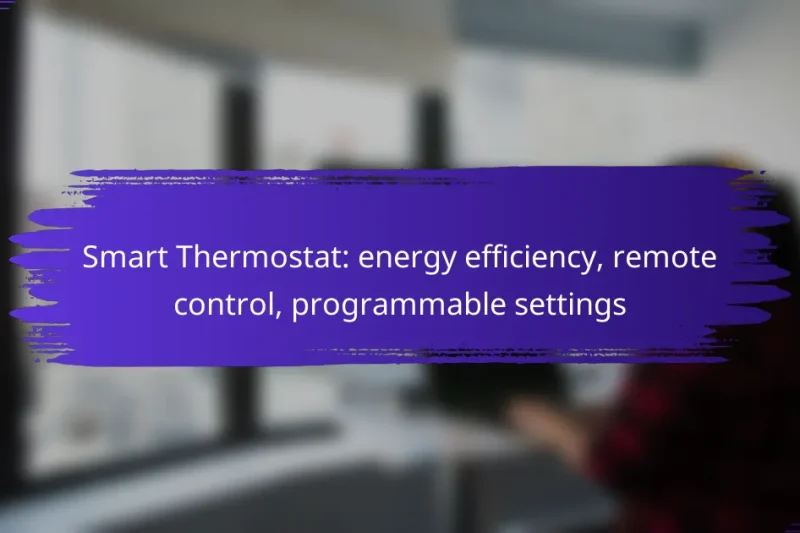 Smart Thermostat: energy efficiency, remote control, programmable settings