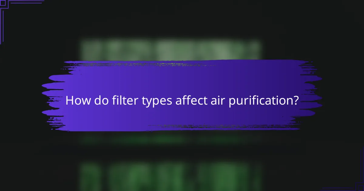How do filter types affect air purification?