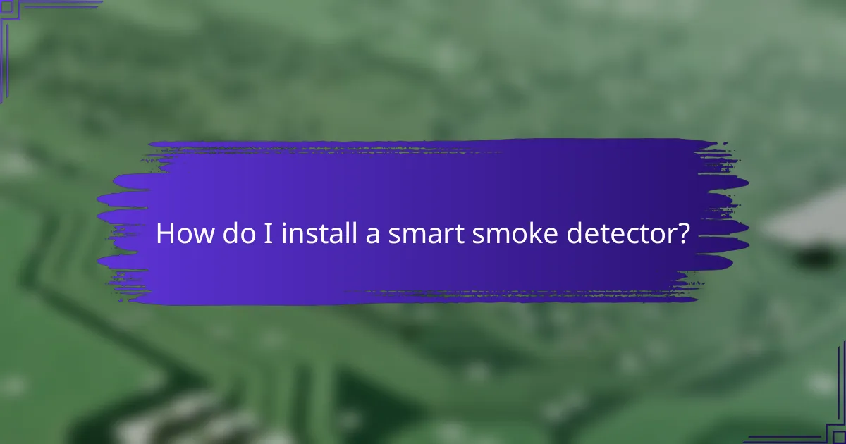 How do I install a smart smoke detector?