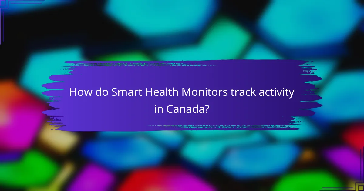 How do Smart Health Monitors track activity in Canada?