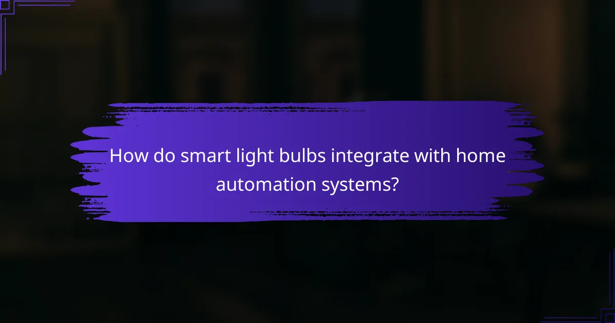 How do smart light bulbs integrate with home automation systems?