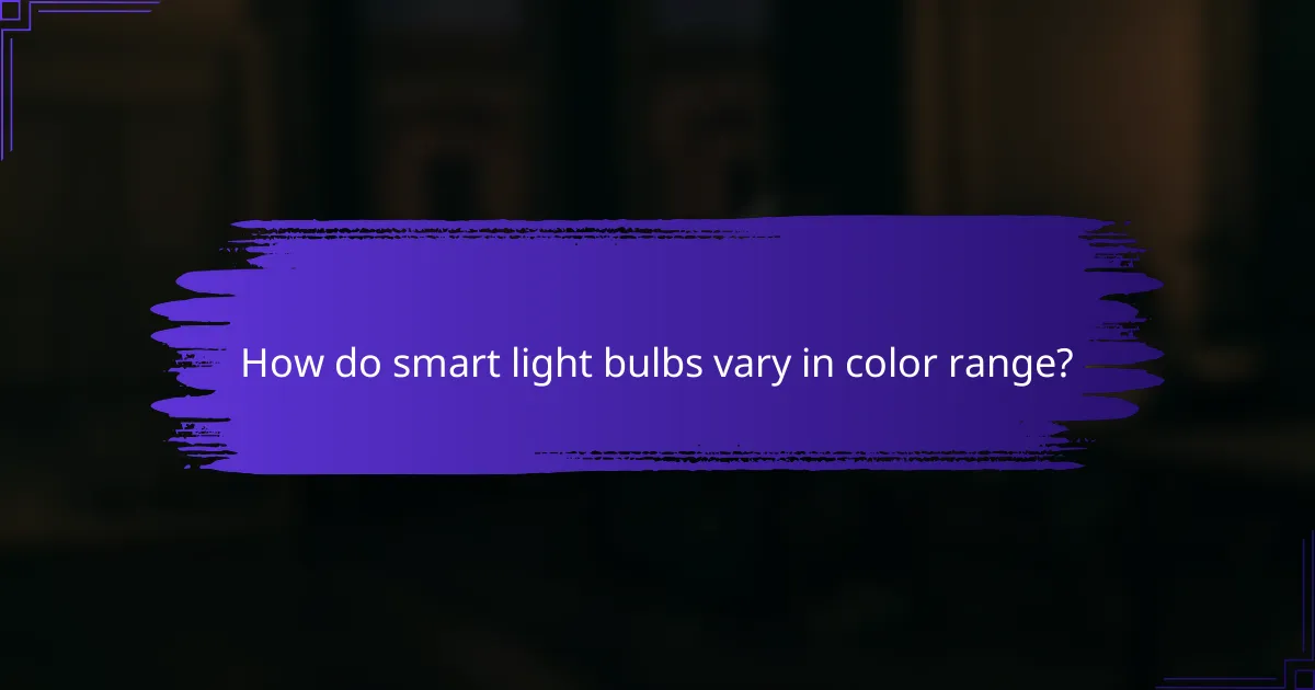 How do smart light bulbs vary in color range?