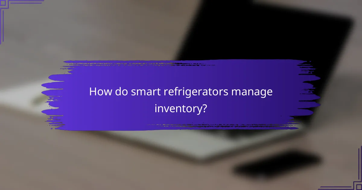 How do smart refrigerators manage inventory?