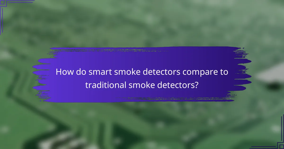 How do smart smoke detectors compare to traditional smoke detectors?