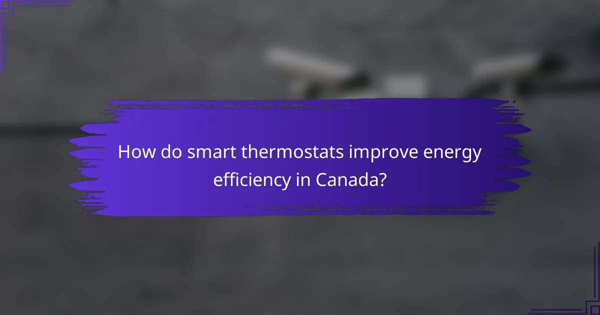 How do smart thermostats improve energy efficiency in Canada?
