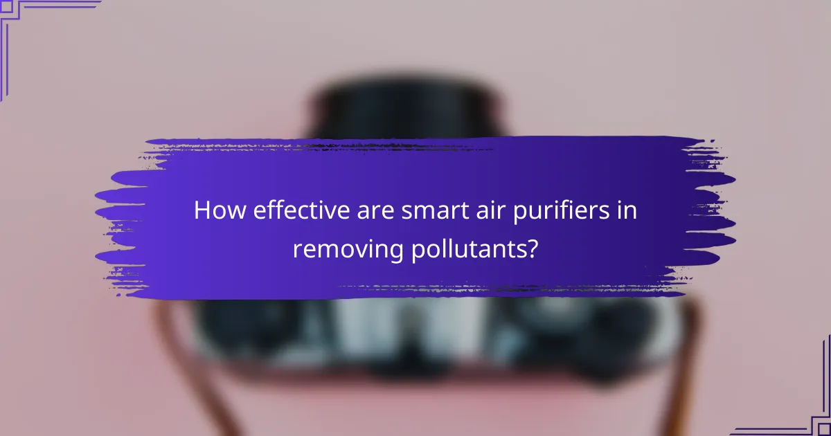 How effective are smart air purifiers in removing pollutants?