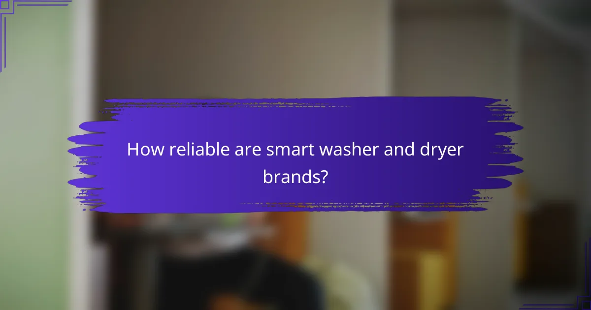 How reliable are smart washer and dryer brands?