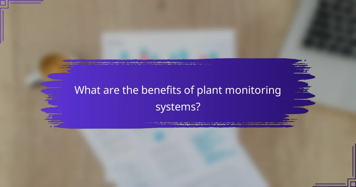 What are the benefits of plant monitoring systems?