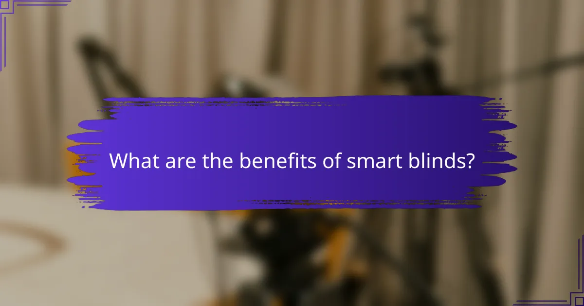 What are the benefits of smart blinds?