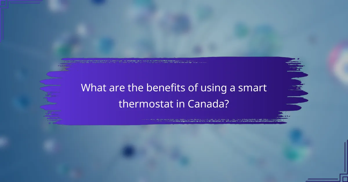 What are the benefits of using a smart thermostat in Canada?