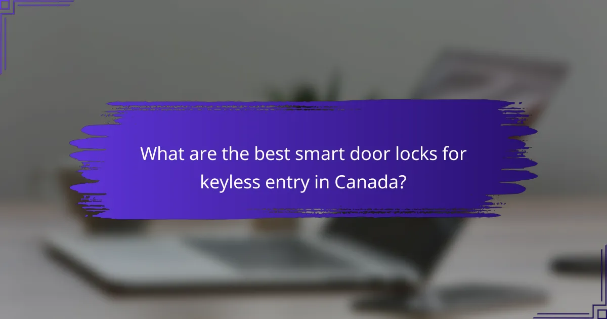 What are the best smart door locks for keyless entry in Canada?