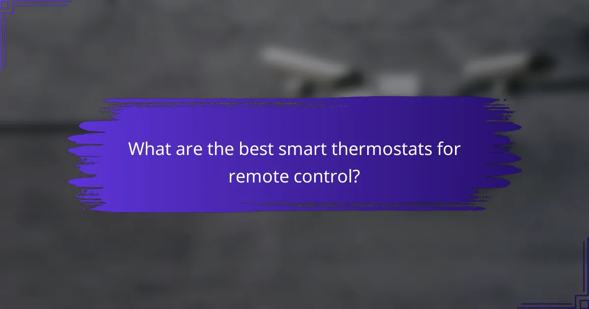 What are the best smart thermostats for remote control?