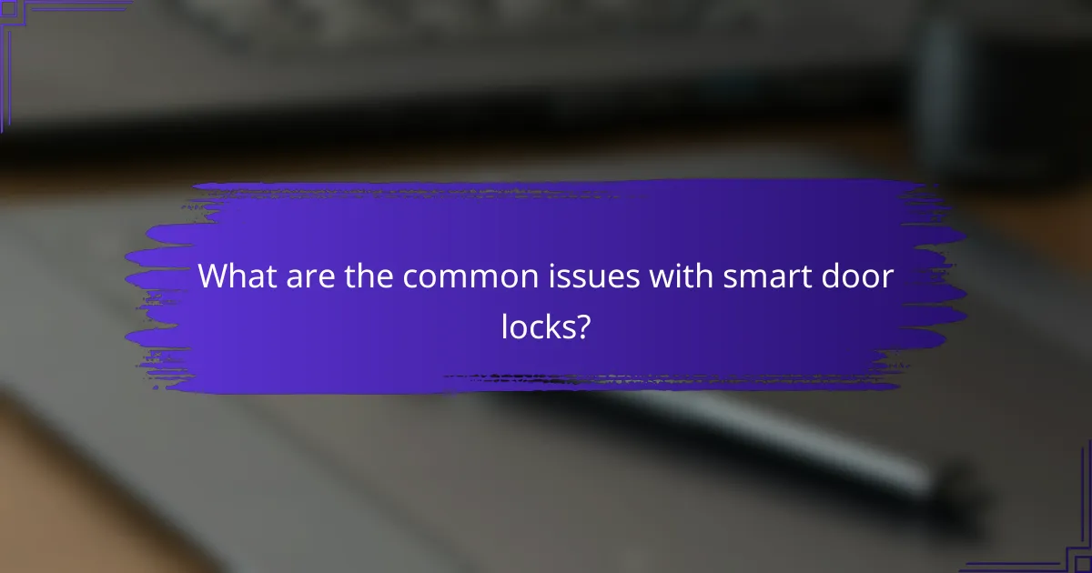 What are the common issues with smart door locks?