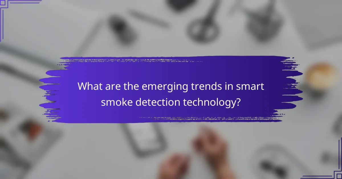 What are the emerging trends in smart smoke detection technology?