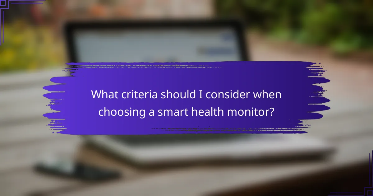 What criteria should I consider when choosing a smart health monitor?
