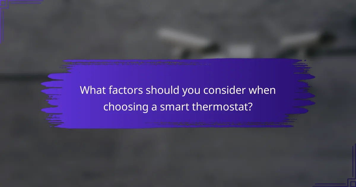 What factors should you consider when choosing a smart thermostat?