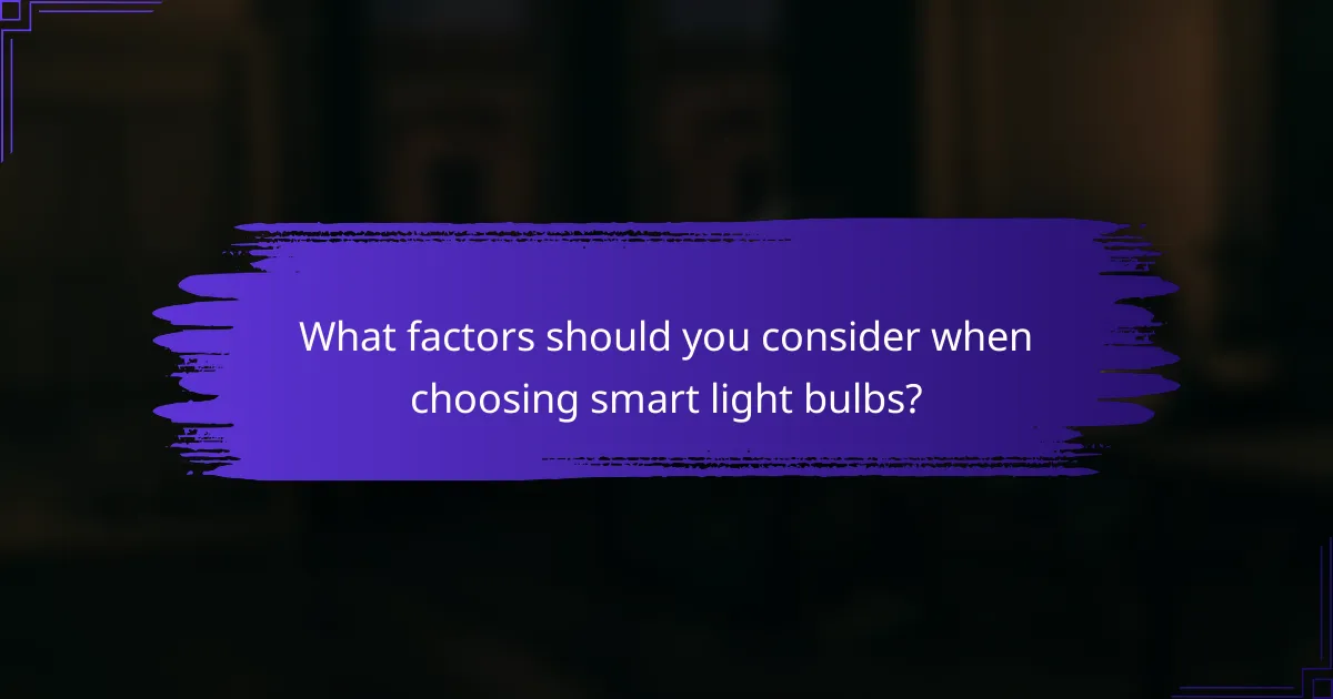What factors should you consider when choosing smart light bulbs?