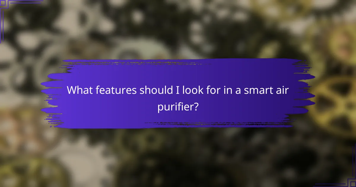 What features should I look for in a smart air purifier?
