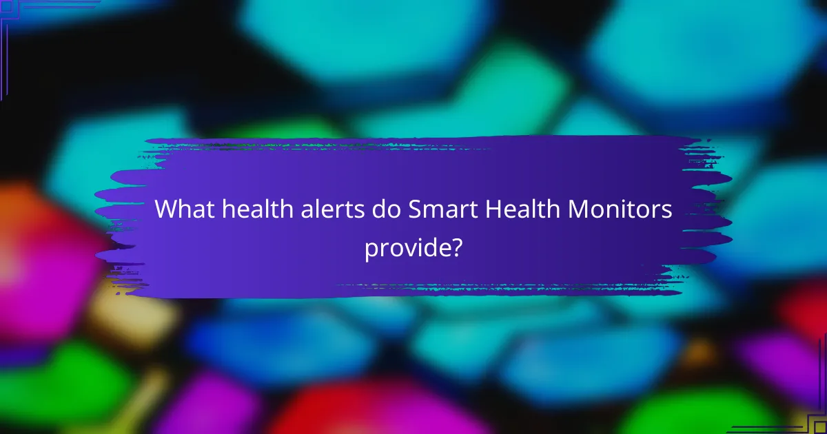 What health alerts do Smart Health Monitors provide?