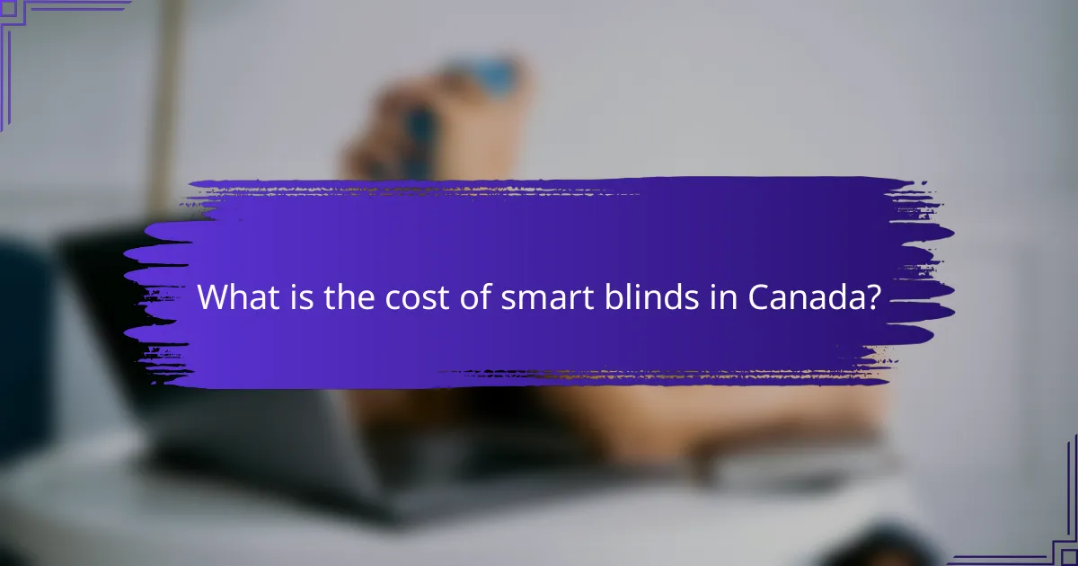 What is the cost of smart blinds in Canada?