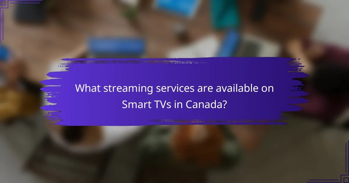 What streaming services are available on Smart TVs in Canada?
