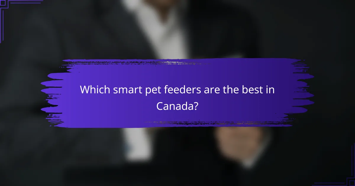 Which smart pet feeders are the best in Canada?