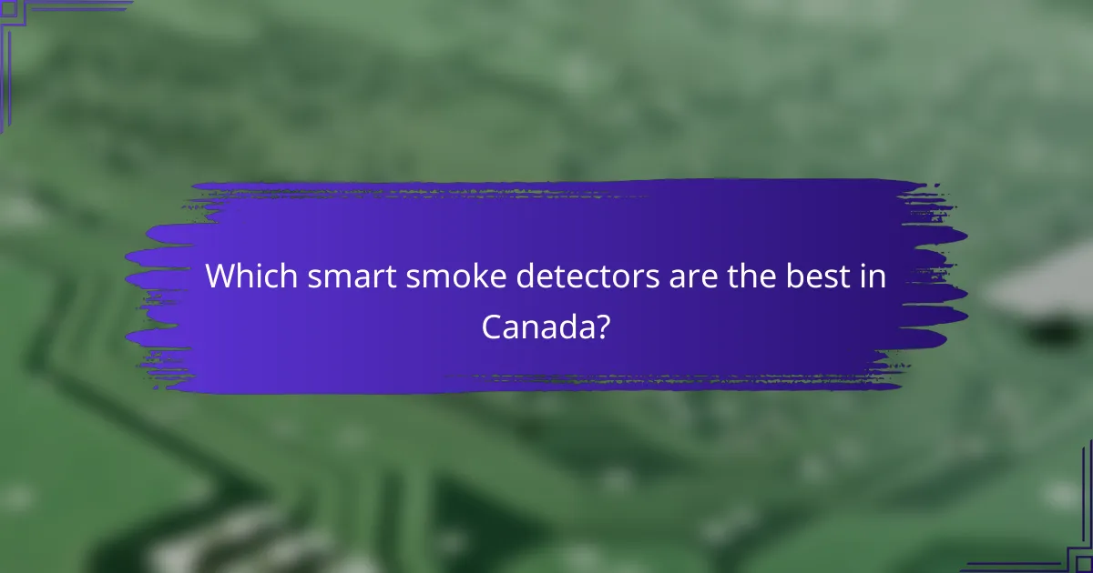 Which smart smoke detectors are the best in Canada?