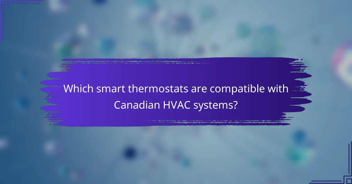 Which smart thermostats are compatible with Canadian HVAC systems?